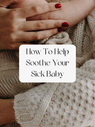 How To Help Soothe Your Sick Baby